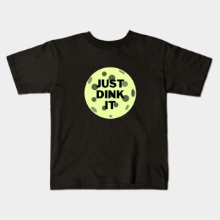 Just dink it funny pickleball saying Kids T-Shirt